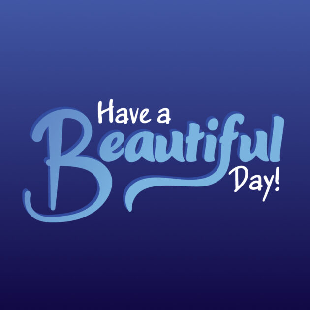 Decorative text that says "have a beautiful day"